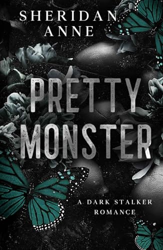 Pretty Monster: A Dark Stalker Romance Pretty Monster: A Dark Stalker Romance von Independently published