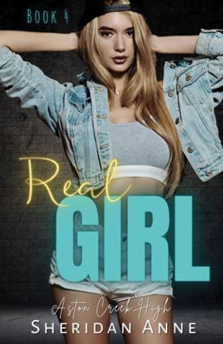 Real Girl: Aston Creek High (Book 4)
