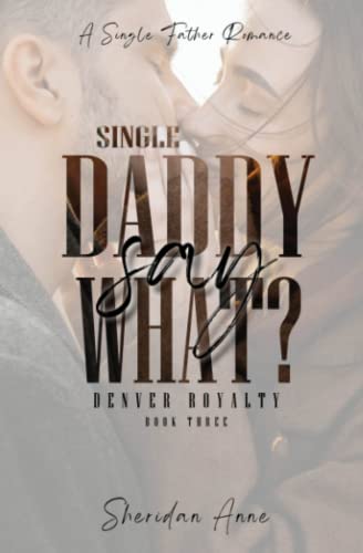 Single Daddy Say What?: A Single Father Romance Single Daddy Say What?: A Single Father Romance von Independently published