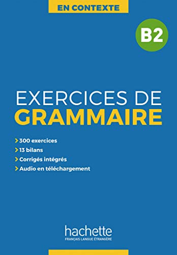 Exercices de Grammaire B2: Übungsbuch mit Lösungen und Transkriptionen (En Contexte – Exercices de grammaire) von Hueber Verlag GmbH