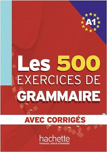 Les 500 exercices de grammaire A1: Livre de l’élève + corrigés