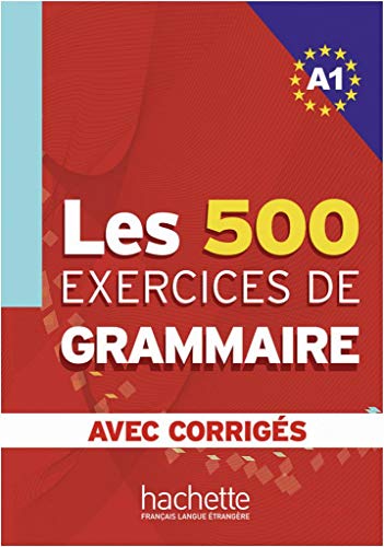 Les 500 exercices de grammaire A1: Livre de l’élève + corrigés