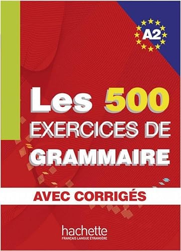 Les 500 exercices de grammaire A2: Livre de l’élève + corrigés