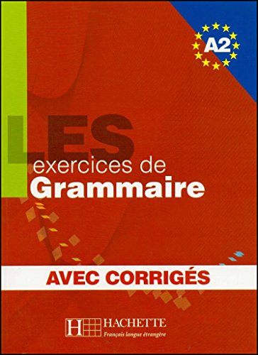 Les 500 Exercices de Grammaire A2 - Livre + Corrigés Intégrés: Livre d'eleve A2 + corriges von Hachette Francais Langue Etrangere