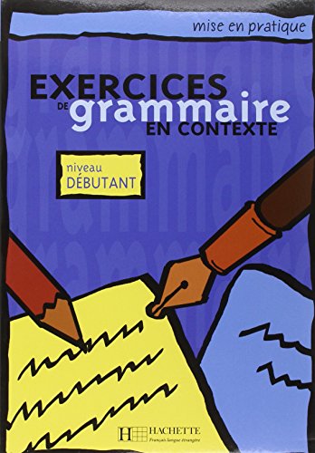 Exercices De Grammaire En Contexte: Livre de l'eleve A1 - niveau debutant