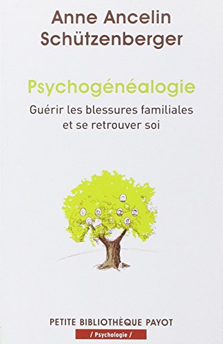 Psychogénéalogie: Guérir les blessures familiales et se retrouver soi