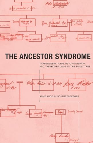 The Ancestor Syndrome: Transgenerational Psychotherapy and the Hidden Links in the Family Tree