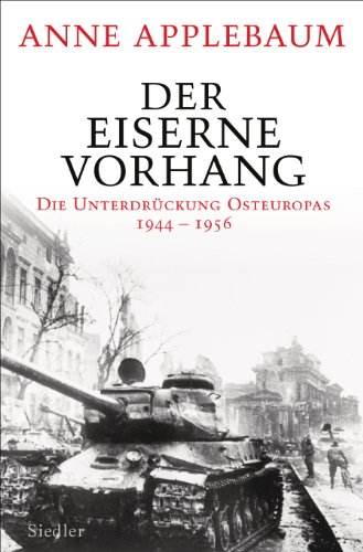 Der Eiserne Vorhang: Die Unterdrückung Osteuropas 1944–1956
