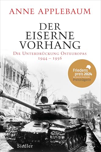 Der Eiserne Vorhang: Die Unterdrückung Osteuropas 1944–1956 - FRIEDENSPREIS DES DEUTSCHEN BUCHHANDELS 2024 FÜR ANNE APPLEBAUM von Siedler