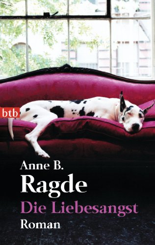Die Liebesangst: Roman von btb