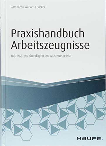 Praxishandbuch Arbeitszeugnisse: Rechtssichere Grundlagen und Musterzeugnisse (Haufe Fachbuch)