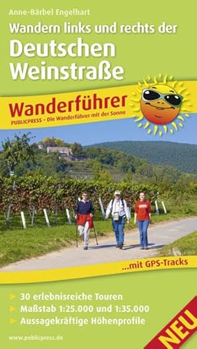 Wandern links und rechts der Deutschen Weinstraße: Wanderführer mit Einkehrtipps für Genießer (Wanderführer: WF) von Publicpress