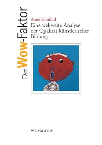 Der Wow-Faktor: Eine weltweite Analyse der Qualität künstlerischer Bildung von Waxmann Verlag GmbH
