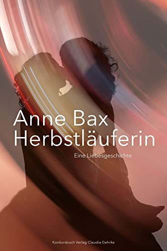 Die Herbstläuferin: Eine Liebesgeschichte von Konkursbuch Verlag