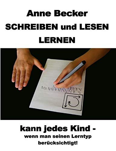 Schreiben und lesen lernen kann jedes Kind - wenn man seinen Lerntyp berücksichtigt ! Schreiben und lesen lernen kann jedes Kind - wenn man seinen Lerntyp berücksichtigt !