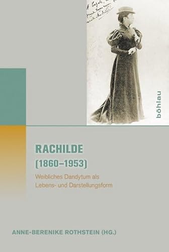 Rachilde (1860-1953). Weibliches Dandytum als Lebens- und Darstellungsform (Literatur - Kultur - Geschlecht) (Literatur - Kultur - Geschlecht: Studien ... (Ehem. Große Reihe), Band 69) von Böhlau Verlag Köln