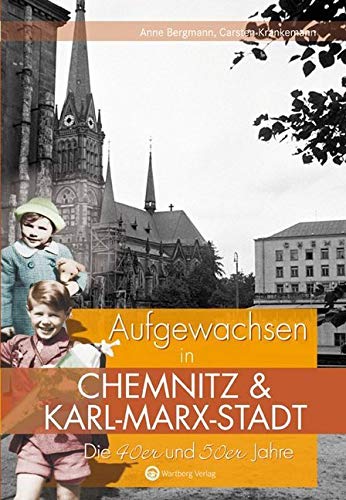 Aufgewachsen in Chemnitz und Karl-Marx-Stadt. Die 40er und 50er Jahre: Kindheit und Jugend von Wartberg Verlag