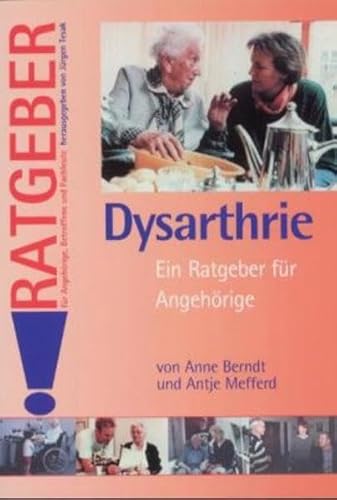 Dysarthrie: Ein Ratgeber für Angehörige (Ratgeber für Angehörige, Betroffene und Fachleute) von Schulz-Kirchner Verlag Gm