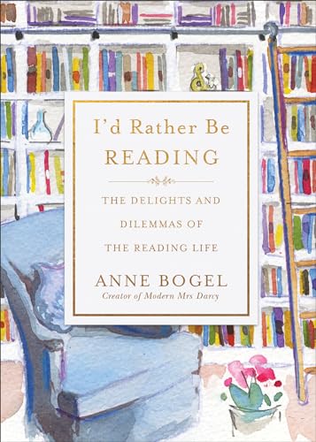 I'd Rather Be Reading: The Delights and Dilemmas of the Reading Life von Baker Books