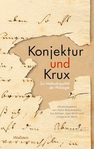 Konjektur und Krux: Zur Methodenpolitik der Philologie