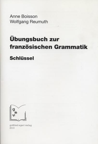 Übungsbuch zur französischen Grammatik. Schlüssel. von Egert