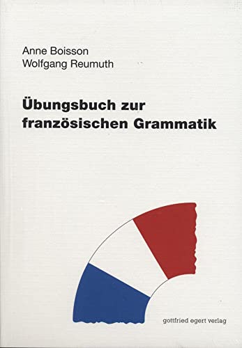 Übungsbuch zur französischen Grammatik von Egert Gottfried