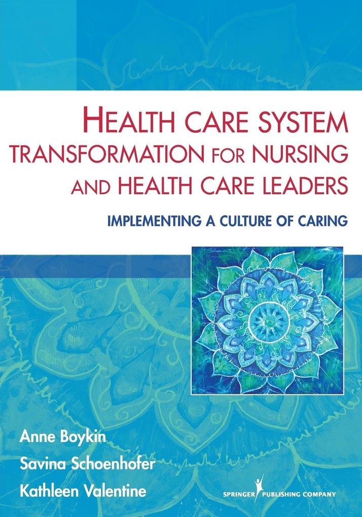 Health Care System Transformation for Nursing and Health Care Leaders von Springer Publishing Company
