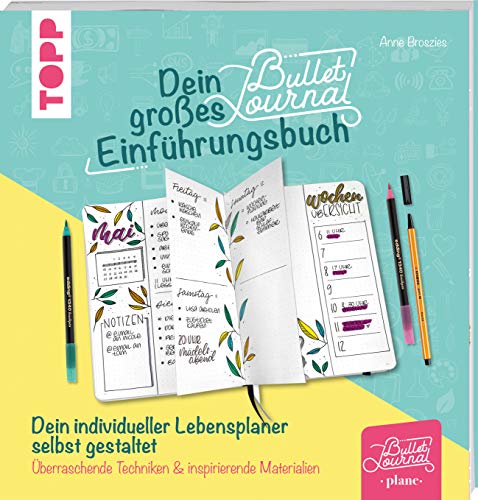 Dein großes Bullet-Journal-Einführungsbuch: Überraschende Techniken – inspirierende Materialien. Dein individueller Lebensplaner selbst gestaltet. Dein großes Bullet-Journal-Einführungsbuch: Überraschende Techniken – inspirierende Materialien. Dein individueller Lebensplaner selbst gestaltet.