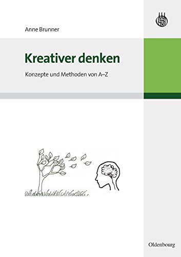 Kreativer denken: Konzepte und Methoden von A-Z