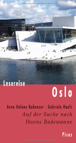 Lesereise Oslo: Auf der Suche nach Ibsens Badewanne (Picus Lesereisen) von Picus Verlag GmbH