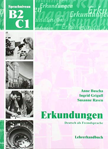Erkundungen Deutsch als Fremdsprache B2/C1: Lehrerhandbuch: Lehrerhandbuch B2 / C1