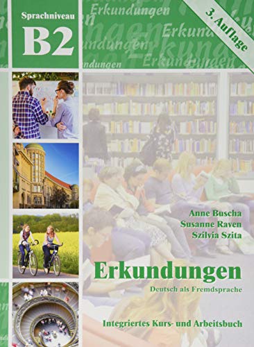 Erkundungen Deutsch als Fremdsprache B2: Integriertes Kurs- und Arbeitsbuch: Kurs- und Arbeitsbuch B2 mit CD