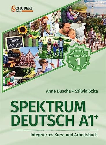 Spektrum Deutsch A1+: Teilband 1: Integriertes Kurs- und Arbeitsbuch für Deutsch als Fremdsprache