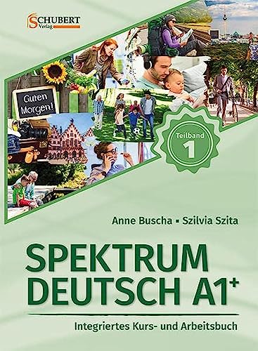 Spektrum Deutsch A1+: Teilband 1: Integriertes Kurs- und Arbeitsbuch für Deutsch als Fremdsprache Spektrum Deutsch A1+: Teilband 1: Integriertes Kurs- und Arbeitsbuch für Deutsch als Fremdsprache