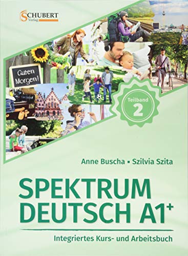 Spektrum Deutsch A1+: Teilband 2: Integriertes Kurs- und Arbeitsbuch für Deutsch als Fremdsprache