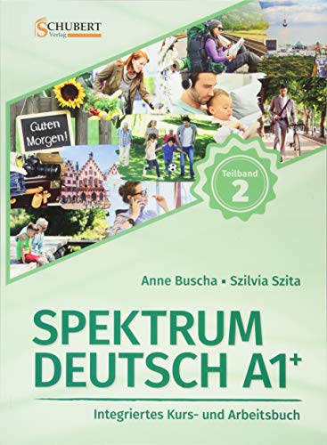 Spektrum Deutsch A1+: Teilband 2: Integriertes Kurs- und Arbeitsbuch für Deutsch als Fremdsprache Spektrum Deutsch A1+: Teilband 2: Integriertes Kurs- und Arbeitsbuch für Deutsch als Fremdsprache