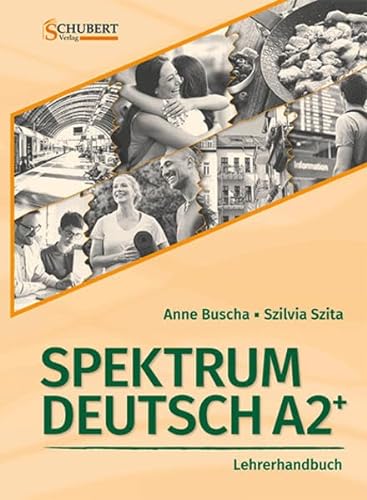 Spektrum Deutsch A2+: Lehrerhandbuch: Lehrerhandbuch A2+ von Schubert Verlag e.K.