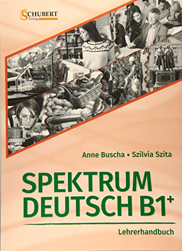 Spektrum Deutsch B1+: Lehrerhandbuch: Lehrerhandbuch B1 + CD-Rom von Schubert Verlag e.K.