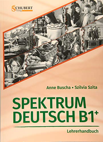 Spektrum Deutsch B1+: Lehrerhandbuch: Lehrerhandbuch B1 + CD-Rom Spektrum Deutsch B1+: Lehrerhandbuch: Lehrerhandbuch B1 + CD-Rom von Schubert Verlag e.K.