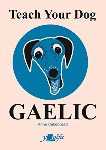 Teach Your Dog Gaelic von Y Lolfa
