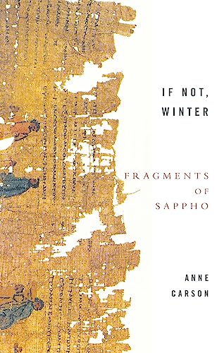 If Not, Winter: Fragments Of Sappho: Anne Carson