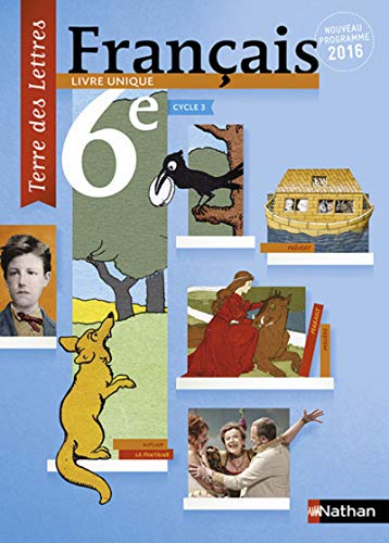 Terre des Lettres 6e Cycle 3 Francais Manuel Eleve: Manuel de l'élève Terre des Lettres 6e Cycle 3 Francais Manuel Eleve: Manuel de l'élève