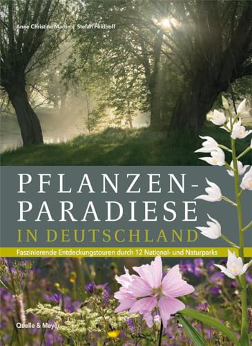 Pflanzenparadiese in Deutschland: Faszinierende Entdeckungstouren durch 12 National- und Naturparks