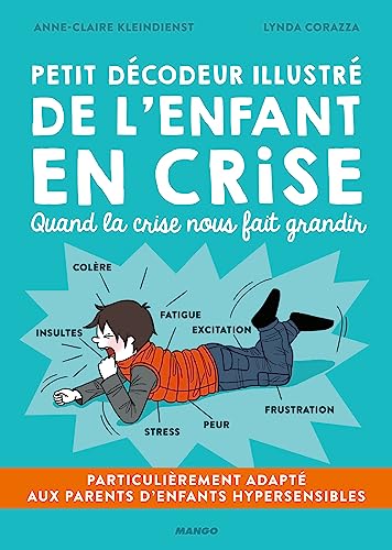 Petit décodeur illustré de l'enfant en crise: Particulièrement adapté aux parents d'enfants hypersensibles (HPI, TDAH, TSA, Dys...) von MANGO