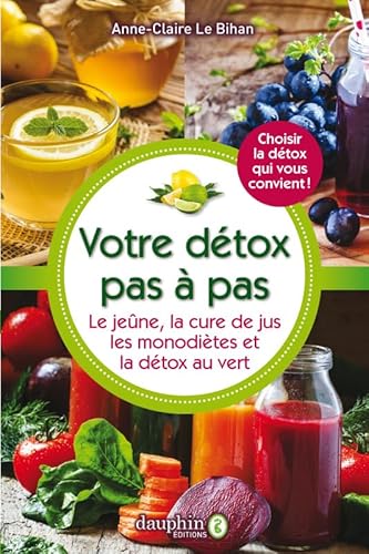 Votre détox pas à pas: Le jeûne, la cure de jus, les monodiètes, la détox au vert Votre détox pas à pas: Le jeûne, la cure de jus, les monodiètes, la détox au vert von Dauphin