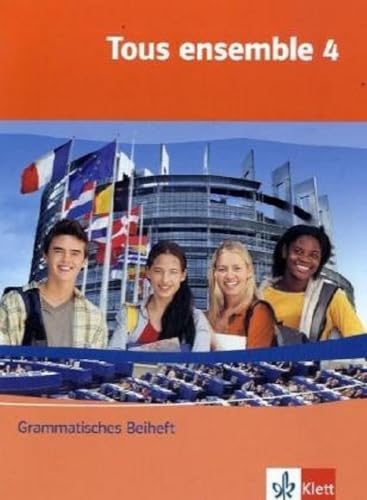 Tous ensemble 4: Grammatisches Beiheft Band 4: Französisch als 2. Fremdsprache oder fortgeführte 1. Fremdsprache. Realschule / Gesamtschule (Tous ensemble. Ausgabe ab 2004) von Klett Ernst /Schulbuch