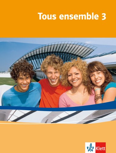 Tous ensemble 3: Schulbuch (flexibler Einband) Band 3: Französisch als 2. Fremdsprache oder fortgeführte 1. Fremdsprache. Realschule / Gesamtschule (Tous ensemble. Ausgabe ab 2004)