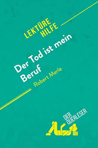 Der Tod ist mein Beruf von Robert Merle (Lektürehilfe): Detaillierte Zusammenfassung, Personenanalyse und Interpretation