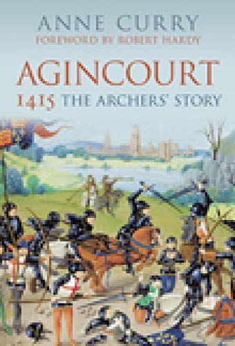 Agincourt 1415: The Archers' Story von The History Press Ltd