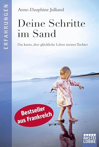 Deine Schritte im Sand: Das kurze, aber glückliche Leben meiner Tochter